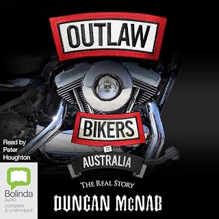 Outlaw Bikers in Australia: The Men, the Myths, the Mayhem