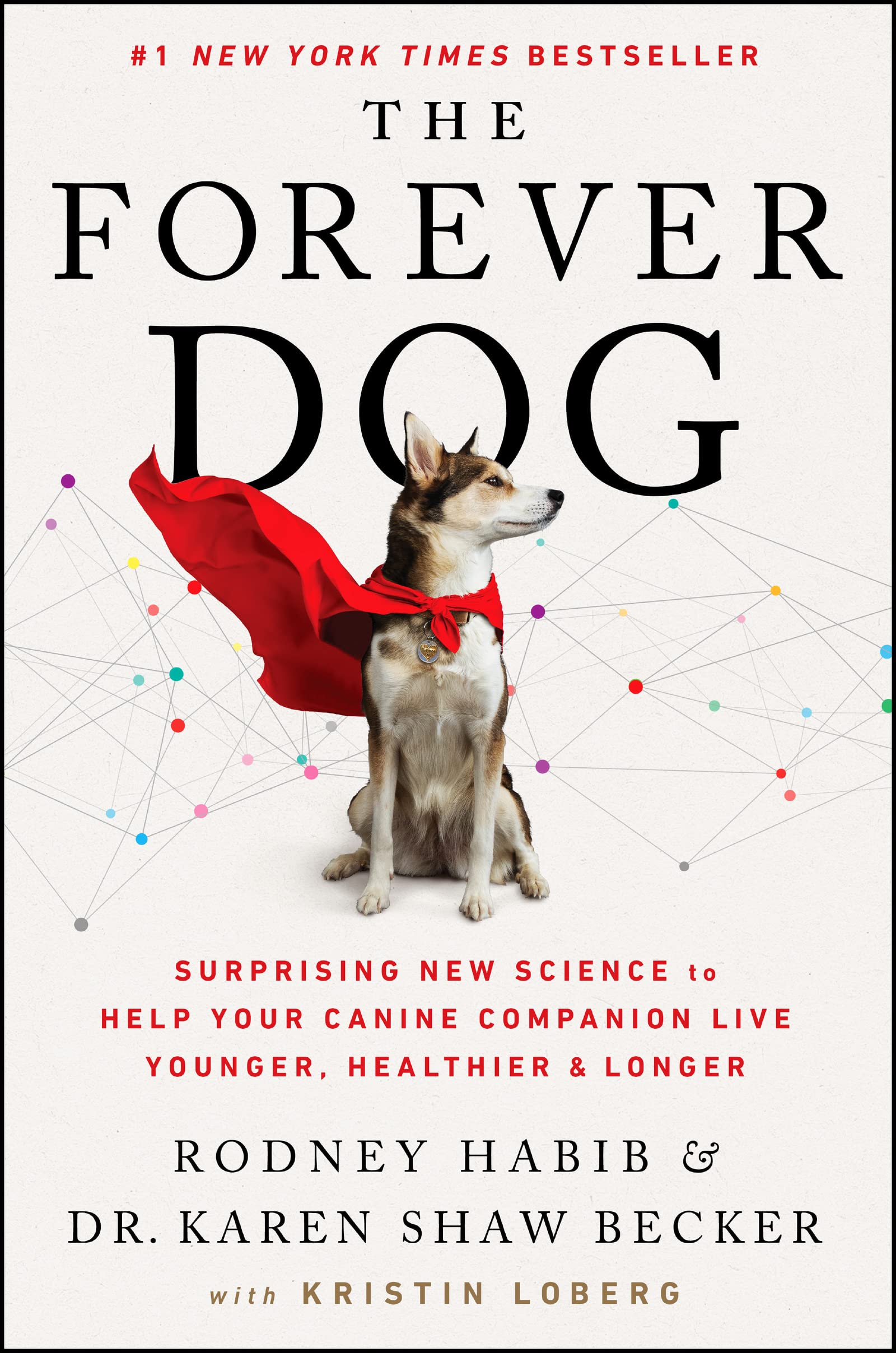 The Forever Dog: Surprising New Science to Help Your Canine Companion Live Young