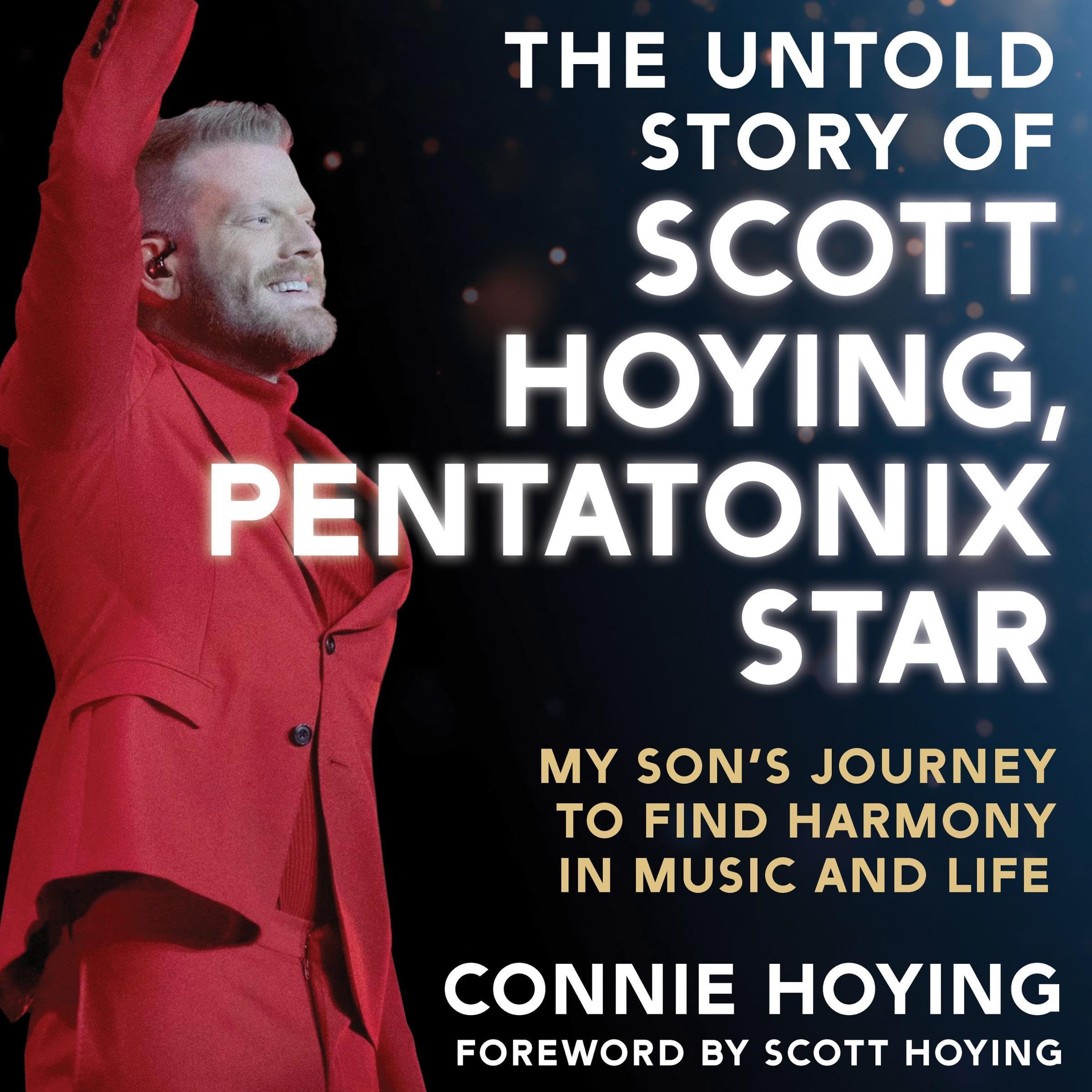 The Untold Story of Scott Hoying, Pentatonix Star: My Son's Journey to Find Harm