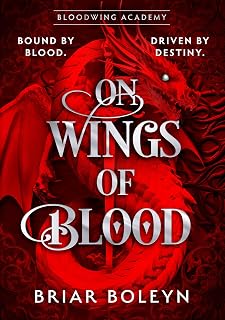 On Wings Of Blood: The HOTTEST, MUST-READ dark academia fantasy romance in 2026, with dragons, vampires and spice – AN INSTANT SUNDAY TIMES BESTSELLER! (Bloodwing Academy Book 1)