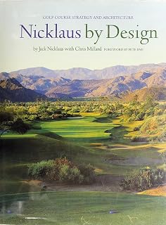 Nicklaus by Design: Golf Course Strategy and Architecture