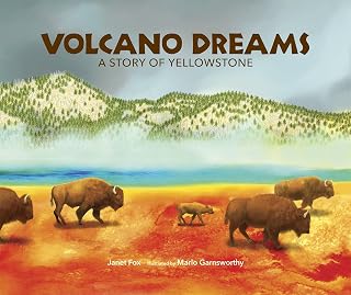 Volcano Dreams: A Story of Yellowstone
