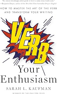 Verb Your Enthusiasm: How to Master the Art of the Verb and Transform Your Writing