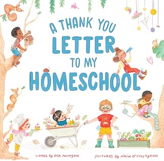 A Thank You Letter to My Homeschool: A book to celebrate the freedom and joy of the lifestyle