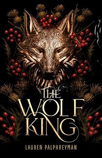 The Wolf King: The wildly addictive Sunday Times bestselling romantasy sensation