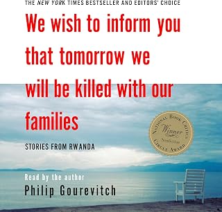We Wish to Inform You That Tomorrow We Will Be Killed with Our Families: Stories from Rwanda