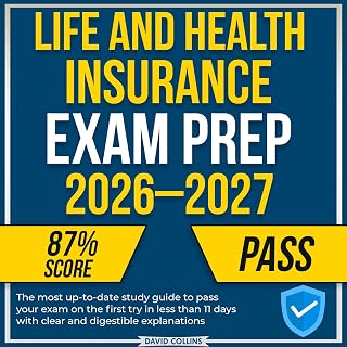 Life and Health Insurance Exam Prep 2026-2027: The most up-to-date study guide to pass your exam on the first try in less than 11 days with clear and digestible explanations