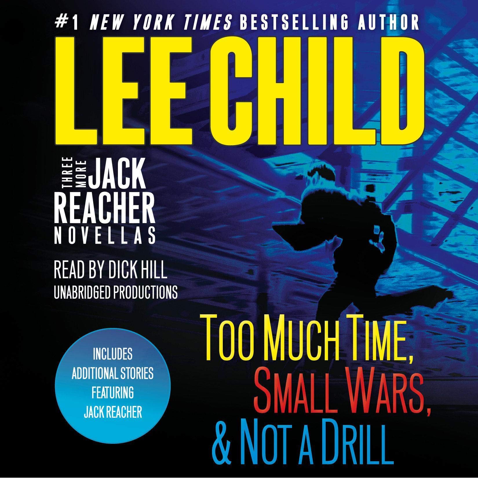 Three More Jack Reacher Novellas: Too Much Time, Small Wars, Not a Drill and Bon