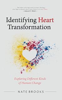 Identifying Heart Transformation: Exploring Different Kinds of Human Change (Counsel for the Heart)