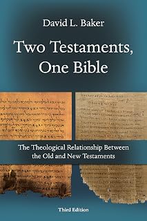 Two Testaments, One Bible: The Theological Relationship Between the Old and New Testaments