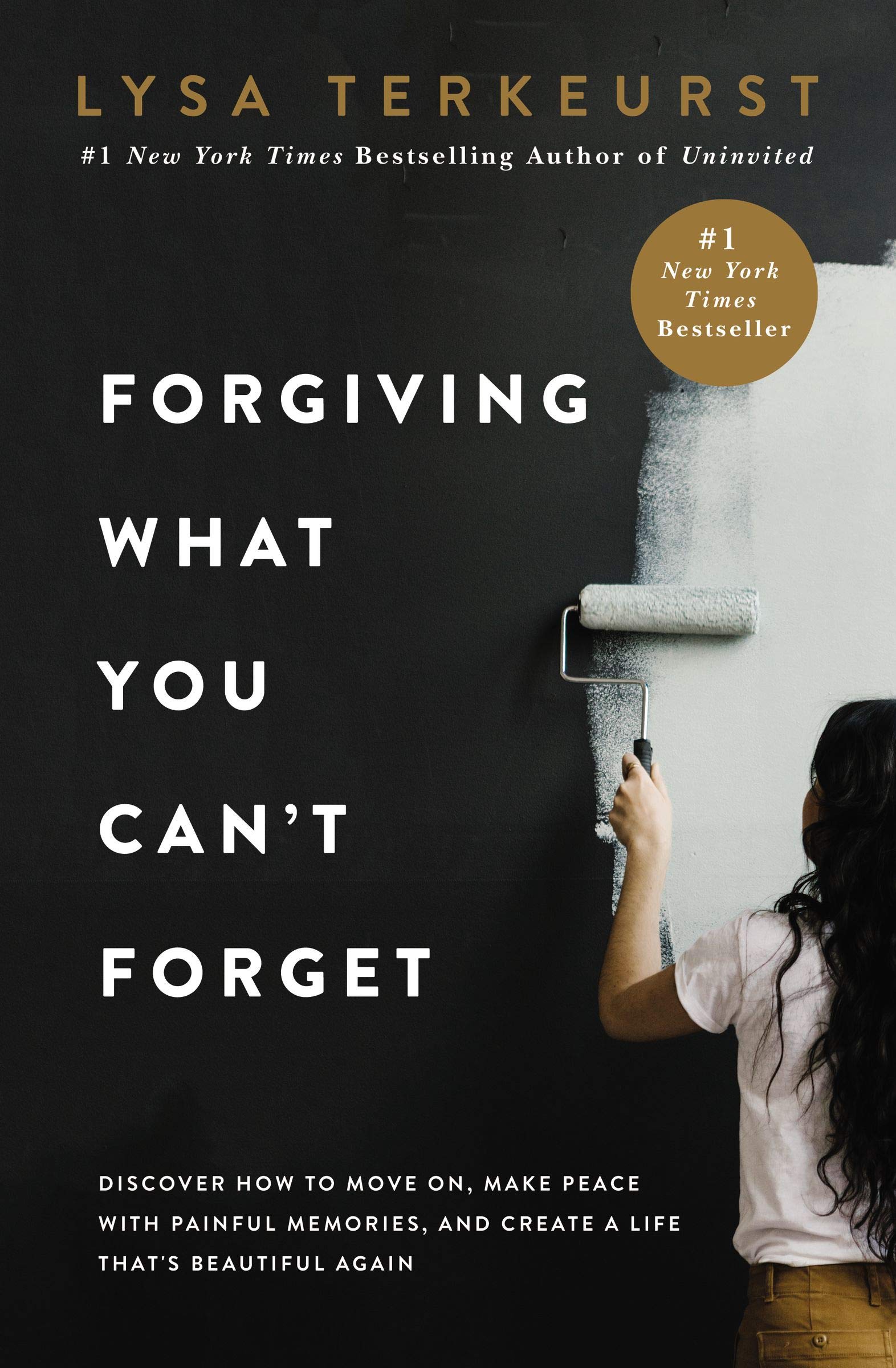 Forgiving What You Can't Forget: Discover How to Move On, Make Peace with Painfu