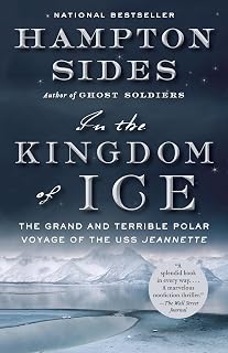 In the Kingdom of Ice: The Grand and Terrible Polar Voyage of the USS Jeannette