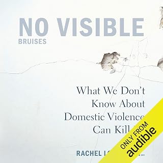 No Visible Bruises: What We Don't Know About Domestic Violence Can Kill Us