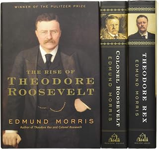 Edmund Morris's Theodore Roosevelt Trilogy Bundle: The Rise of Theodore Roosevelt, Theodore Rex, and Colonel Roosevelt