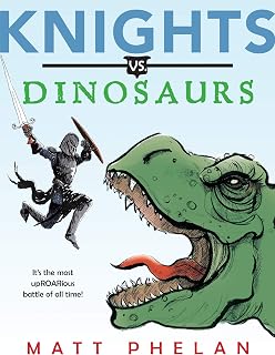 Knights vs. Dinosaurs: An ALA Notable Hilarious Middle Grade Adventure about Knights Fighting Dinosaurs for children (Ages 8-12)