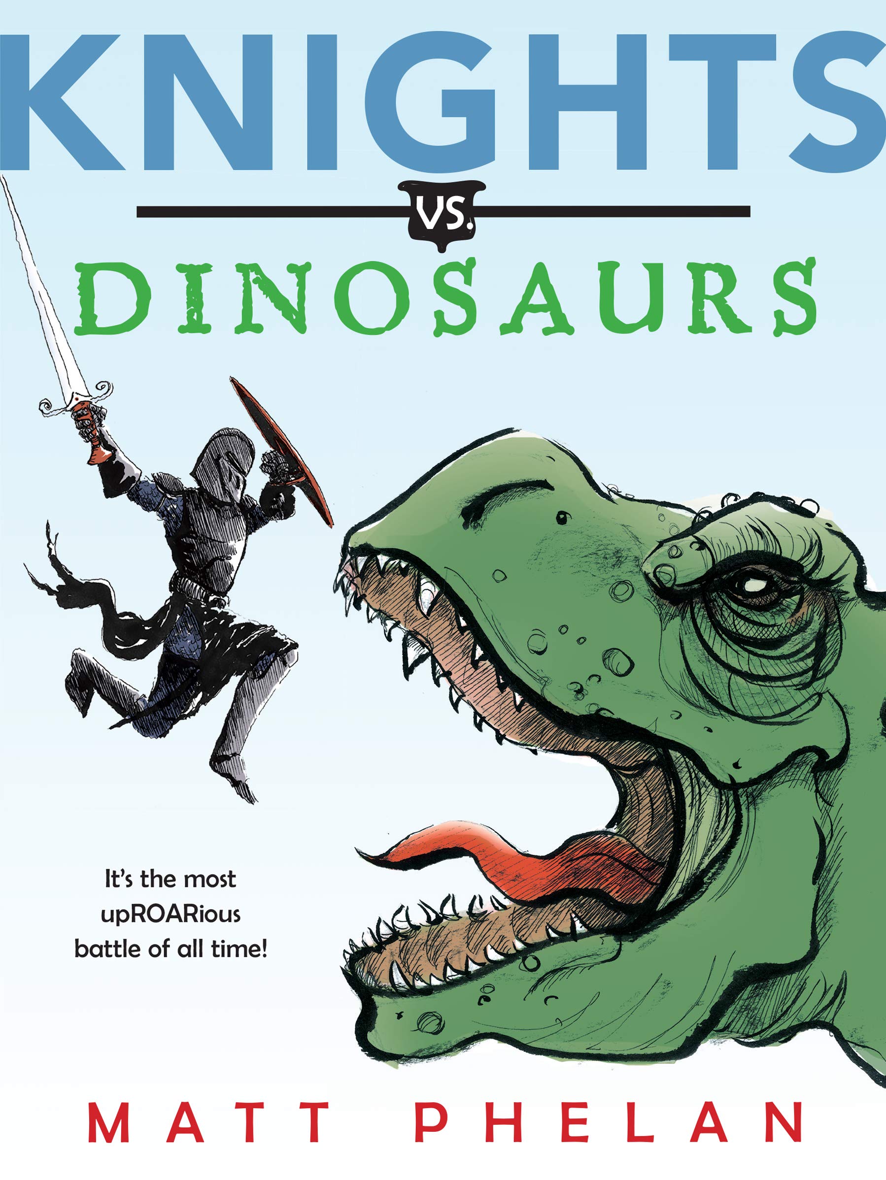 Knights vs. Dinosaurs: An ALA Notable Hilarious Middle Grade Adventure about Kni