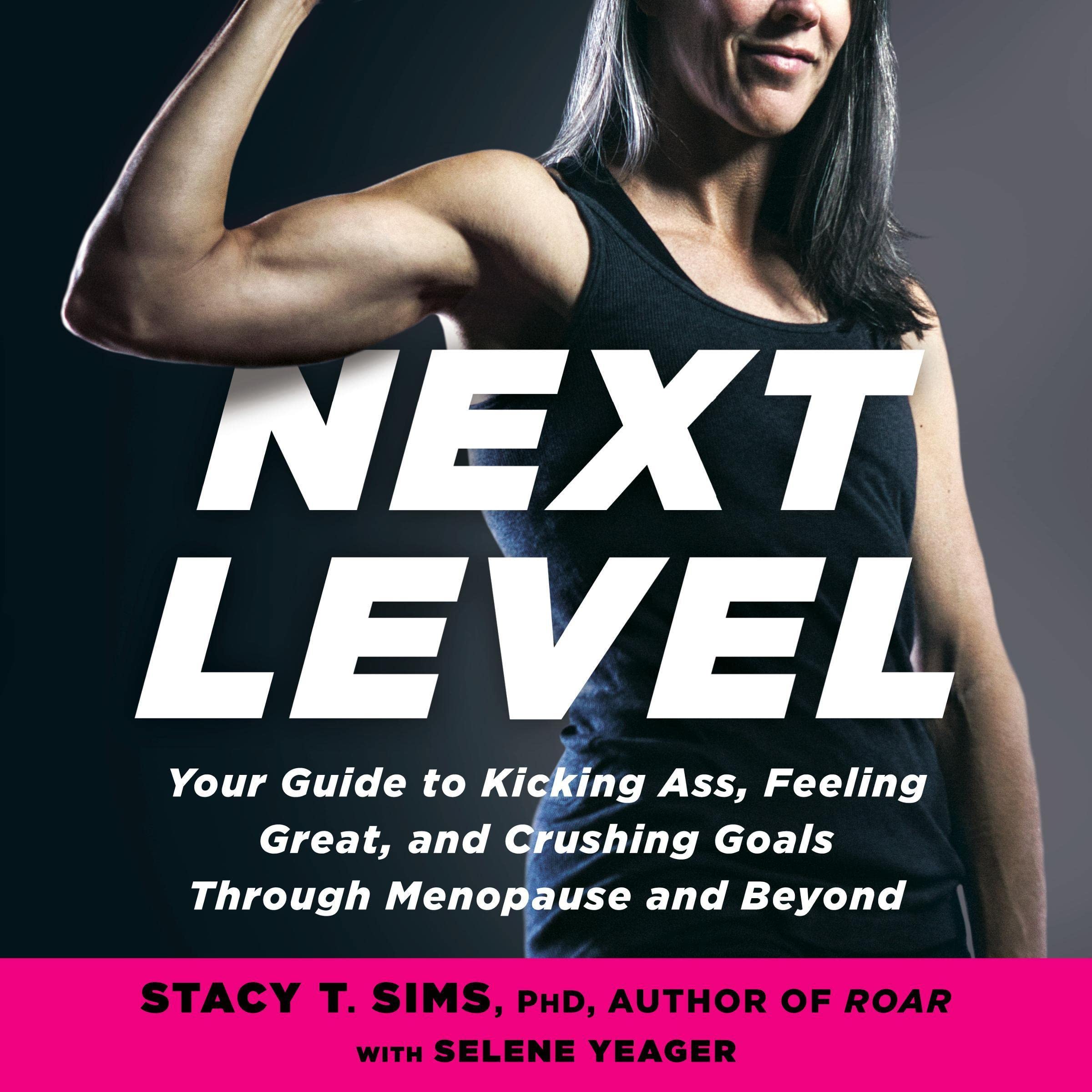 Next Level: Your Guide to Kicking Ass, Feeling Great, and Crushing Goals Through