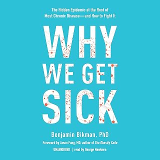 Why We Get Sick: The Hidden Epidemic at the Root of Most Chronic Disease - and How to Fight It