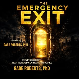 The Emergency Exit: Staying Coherent in an Increasingly Incoherent World