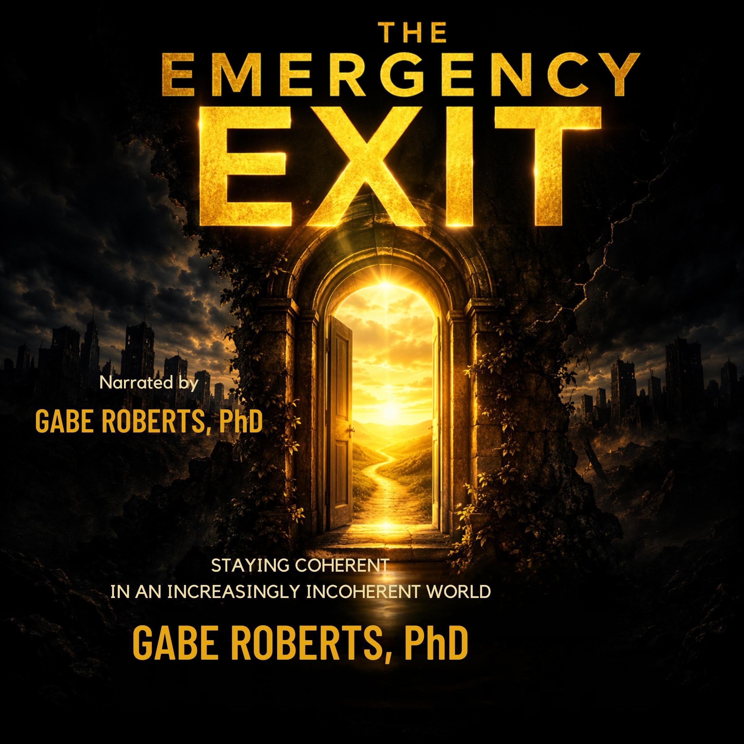 The Emergency Exit: Staying Coherent in an Increasingly Incoherent World