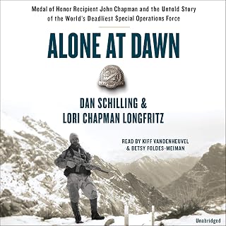 Alone at Dawn: Medal of Honor Recipient John Chapman and the Untold Story of the World's Deadliest Special Operations Force