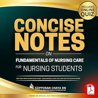 Concise Notes on Fundamentals of Nursing Care for Nursing Students: High-Yield Crash Course to Help You Learn More, Study Less, and Pass the NCLEX-RN Faster!