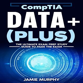 CompTIA Data+ (Plus): The Ultimate Exam Prep Study Guide to Pass the Exam