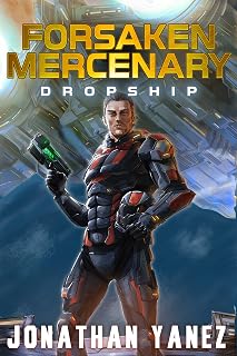 Dropship: A Near Future Thriller (Forsaken Mercenary Book 1)