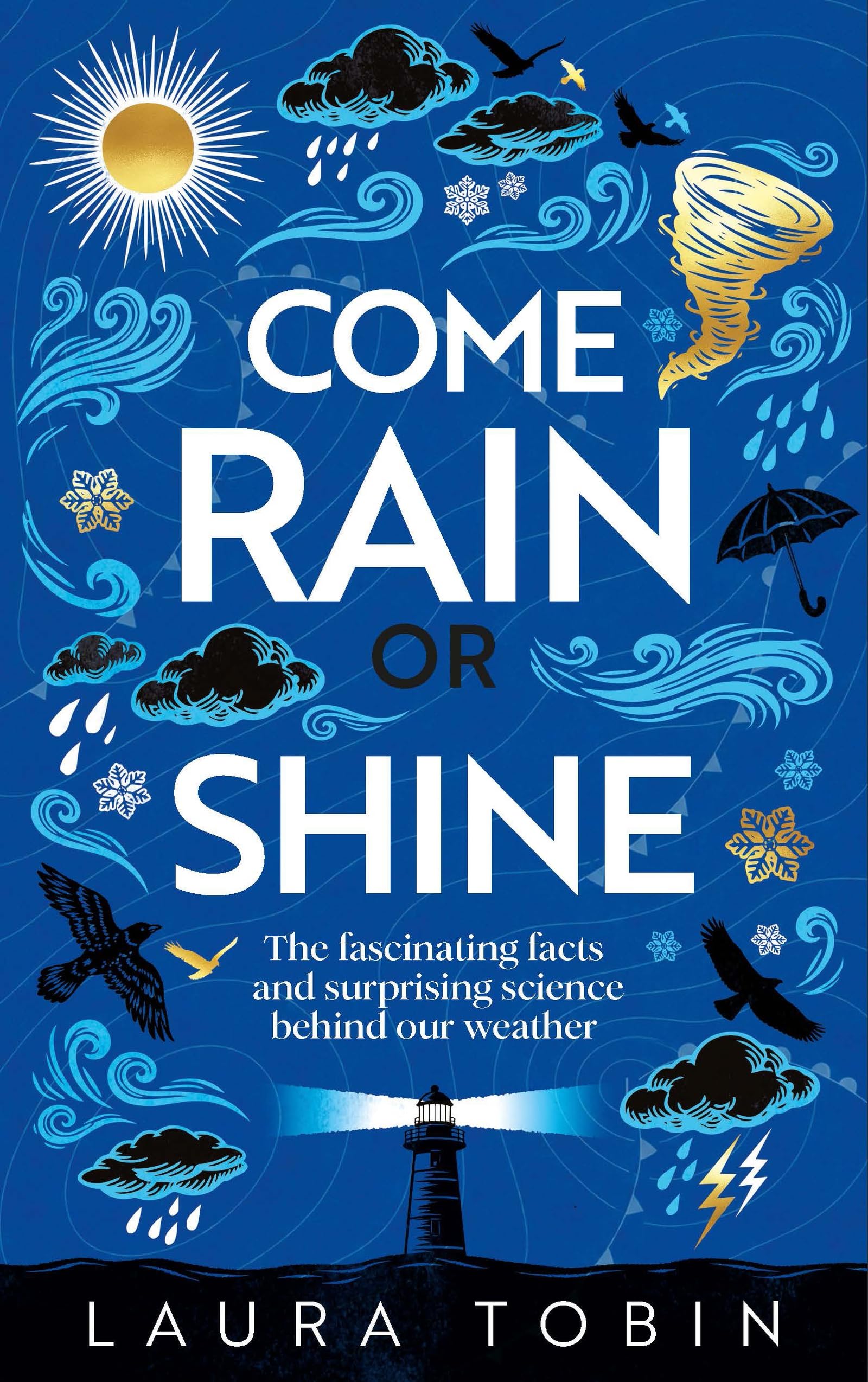 Come Rain or Shine: The fascinating facts and surprising science behind our weat