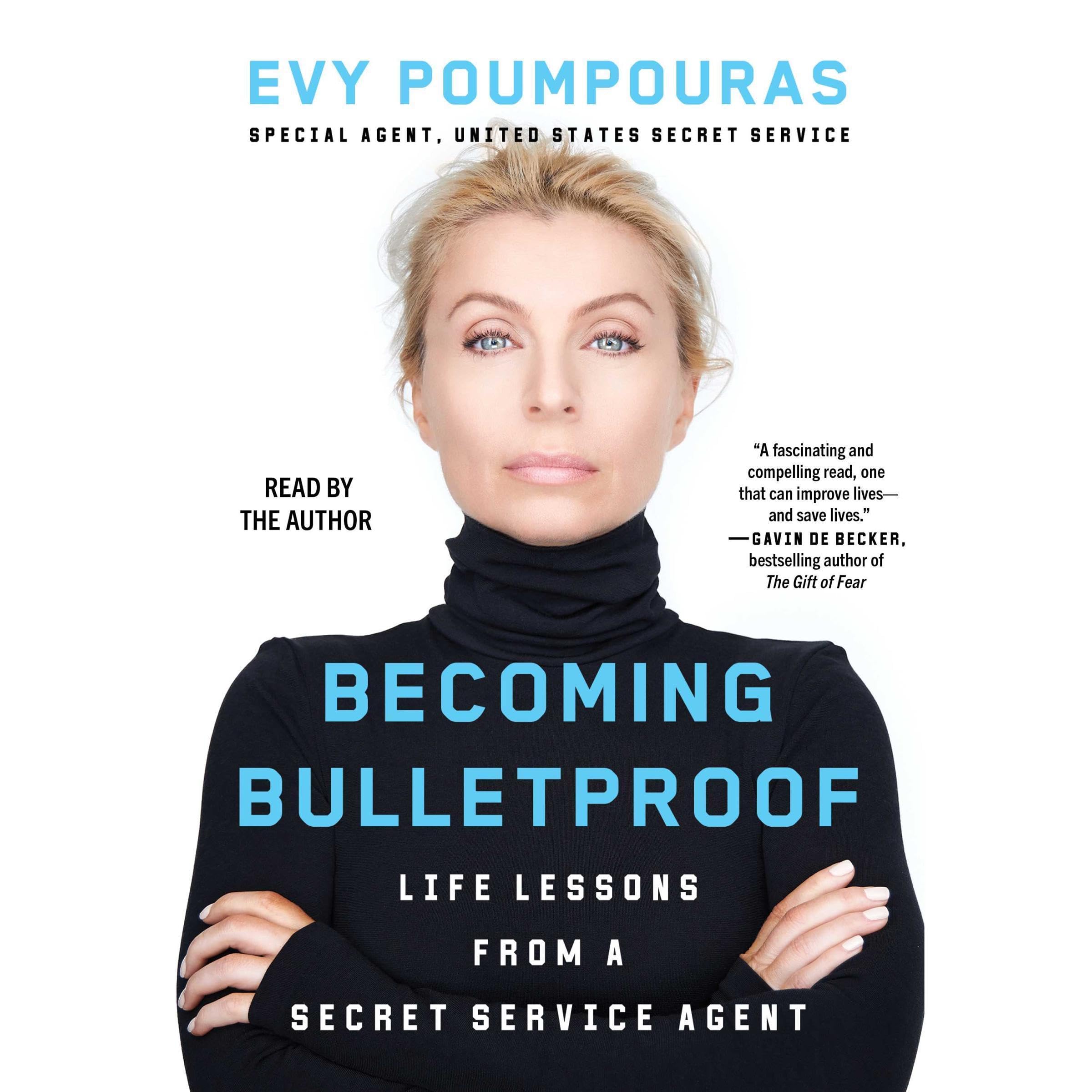 Becoming Bulletproof: Protect Yourself, Read People, Influence Situations, and L