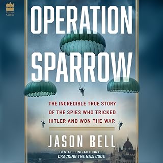 Operation Sparrow: The Incredible True Story of the Spies Who Tricked Hitler and Won the War