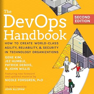 The DevOps Handbook, Second Edition: How to Create World-Class Agility, Reliability, &amp; Security in Technology Organizations