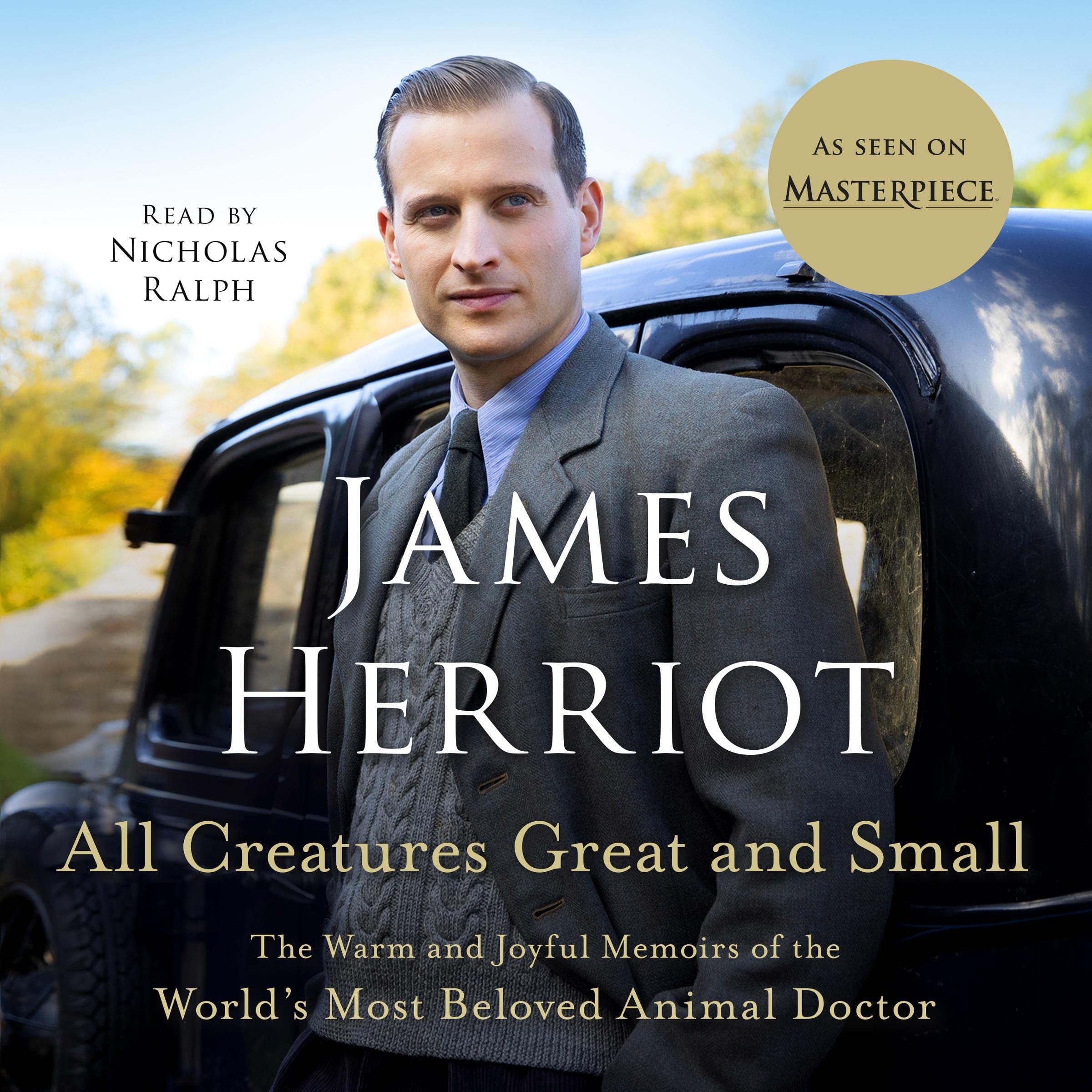 All Creatures Great and Small: The Warm and Joyful Memoirs of the World's M