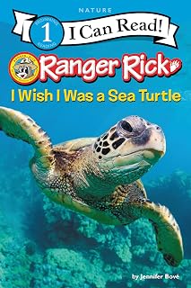 Ranger Rick: I Wish I Was a Sea Turtle: A Level One I Can Read book with sea turtle facts, wildlife photos, and a glossary for young ocean lovers ages 4-8 (I Can Read Level 1)