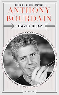 Anthony Bourdain: The Kindle Singles Interview (Kindle Single)