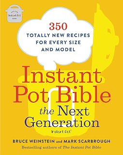 Instant Pot Bible: The Next Generation: 350 Totally New Recipes for Every Size and Model