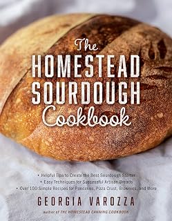 The Homestead Sourdough Cookbook: • Helpful Tips to Create the Best Sourdough Starter • Easy Techniques for Successful Artisan Breads • Over 100 ... Brownies, and More (The Homestead Essentials)