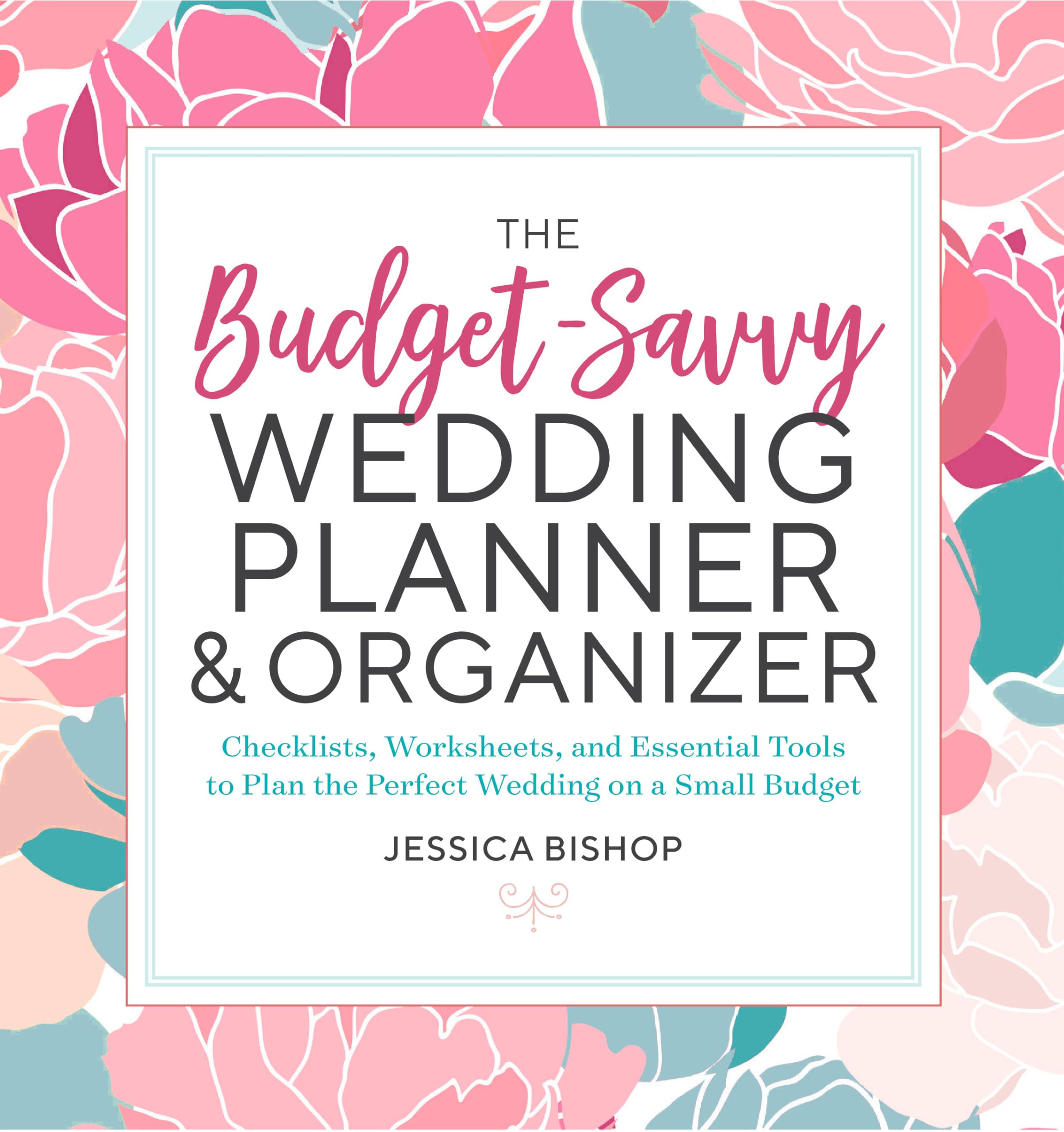 The Budget-Savvy Wedding Planner & Organizer: Checklists, Worksheets, and Essent
