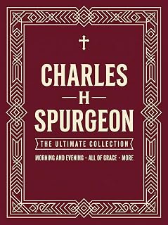 The Ultimate Charles Spurgeon Collection: Including Morning and Evening, The Cheque Book of the Bank of Faith & more (Grapevine) (The Ultimate ... Spurgeon, Tozer, Early Church Fathers & More)