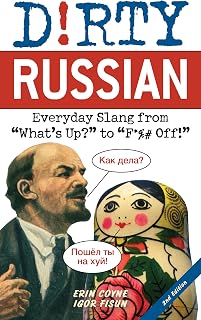 Dirty Russian: Second Edition: Everyday Slang from "What's Up?" to "F*%# Off!" (Dirty Language Books)