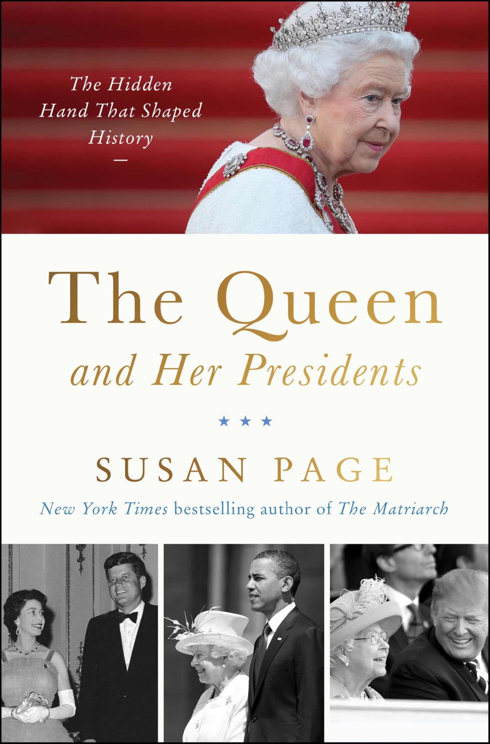 The Queen and Her Presidents: The Hidden Hand That Shaped History ― The Untold S