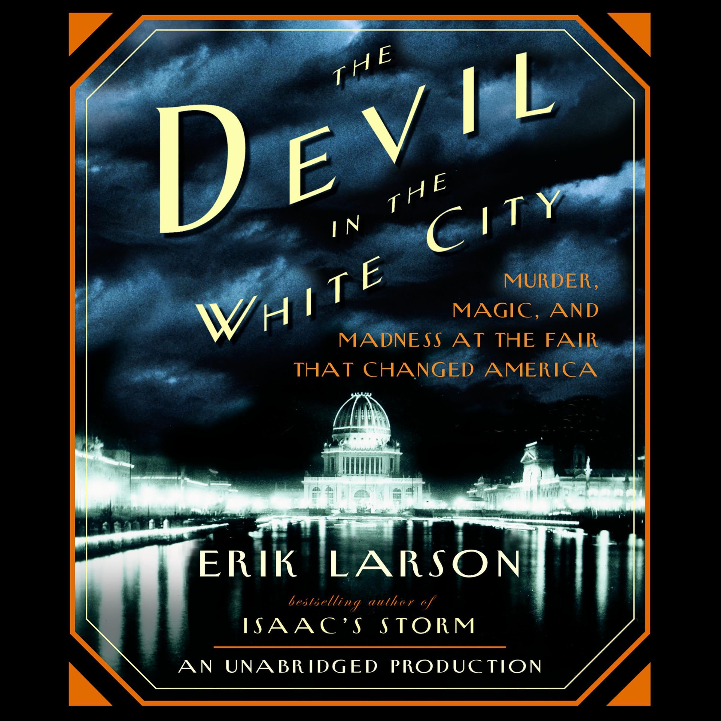 The Devil in the White City: Murder, Magic, and Madness at the Fair That Changed
