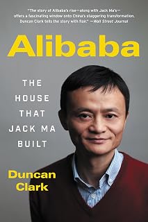 Alibaba: The House That Jack Ma Built – An Insider's Biography of the Record-Breaking IPO and China's E-Commerce Giant