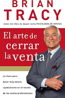 El arte de cerrar la venta: La clave para hacer más dinero más rápidamente en el mundo de las ventas profesionales (Spanish Edition)