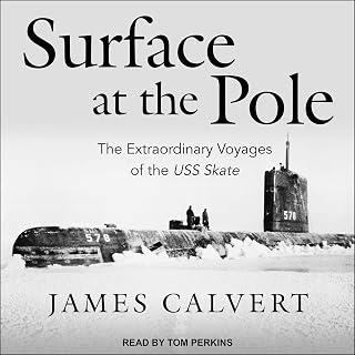 Surface at the Pole: The Extraordinary Voyages of the USS Skate