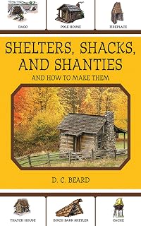 Shelters, Shacks, and Shanties: And How to Make Them