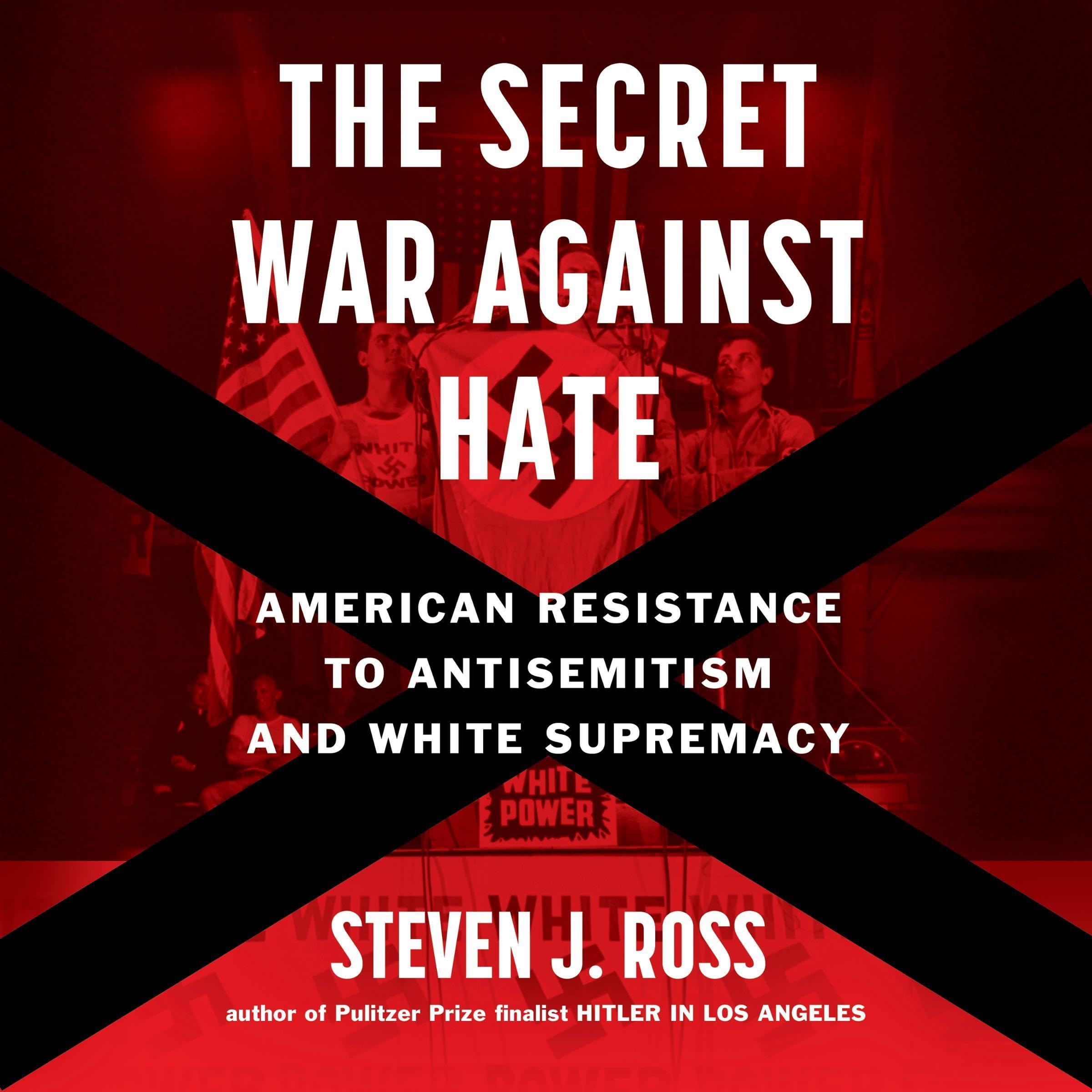 The Secret War Against Hate: American Resistance to Antisemitism and White Supre