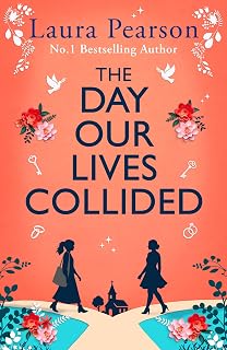 The Day Our Lives Collided: An unforgettable story of friendship, first loves and unexpected soulmates from #1 BESTSELLING AUTHOR Laura Pearson, BRAND NEW for 2026!