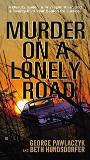Murder on a Lonely Road: A Beauty Queen, a Privileged Killer, and a Twenty-Five Year Search for Justice