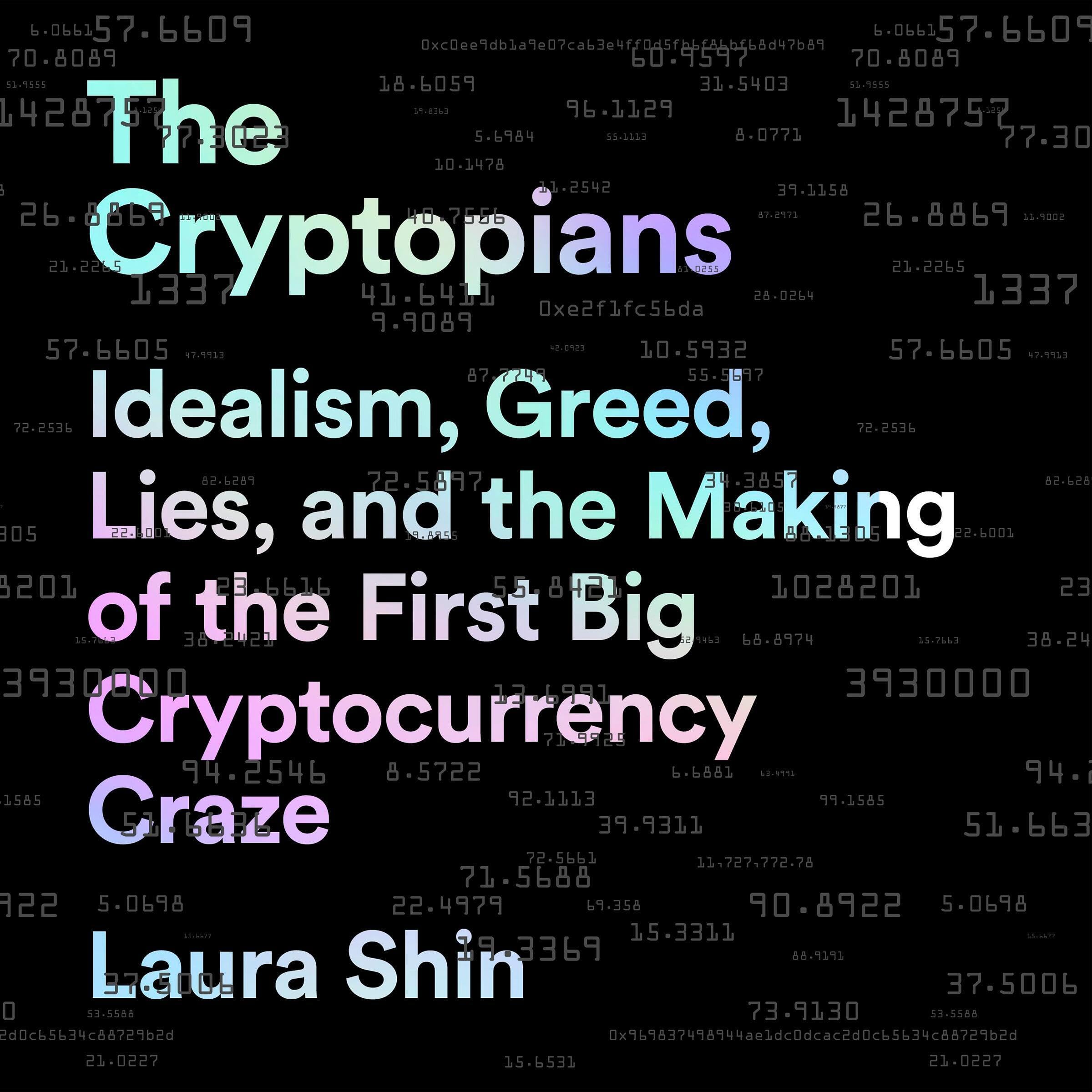 The Cryptopians: Idealism, Greed, Lies, and the Making of the First Big Cryptocu